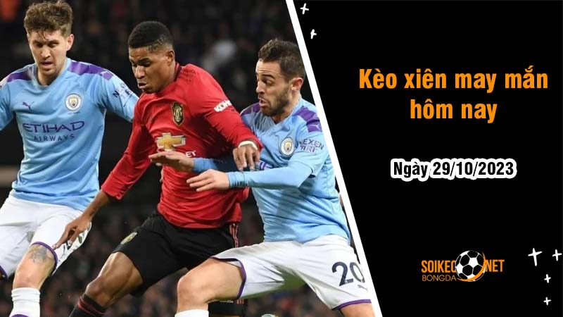Kèo xiên may mắn hôm nay ngày 29/10 - Ảnh 1