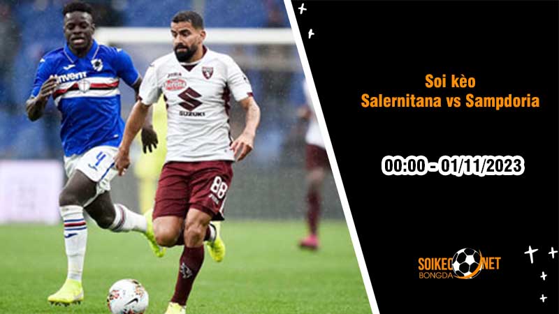 Soi kèo Salernitana vs Sampdoria 0h00 ngày 1/11: Đội nhà đi tiếp - Ảnh 2