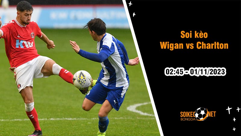 Soi kèo Wigan vs Charlton 2h45 ngày 1/11: Nối dài mạch thắng - Ảnh 2