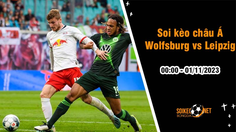 Soi tỷ lệ kèo châu Á trận Wolfsburg vs Leipzig, 0h ngày 1/11: Sói xanh khó lòng đi tiếp - Ảnh 1