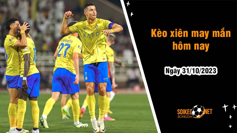 Kèo xiên may mắn hôm nay ngày 31/10 - Ảnh 1