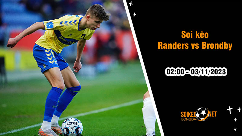 Soi kèo Randers vs Brondby 2h00 ngày 3/11: Nối dài mạch trận bất bại - Ảnh 2