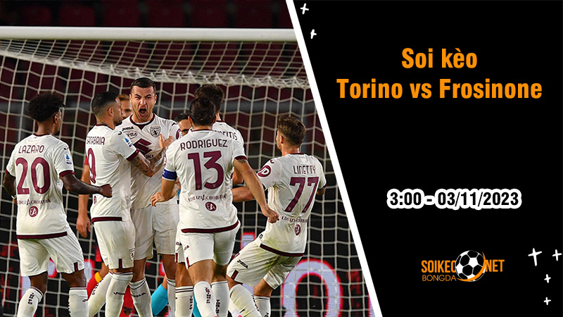 Soi kèo Torino vs Frosinone, 3h ngày 3/11: Chủ nhà đi tiếp - Ảnh 1