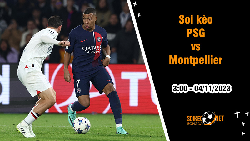 Soi kèo PSG vs Montpellier, 3h ngày 4/11: Nối dài chuỗi thăng hoa - Ảnh 1