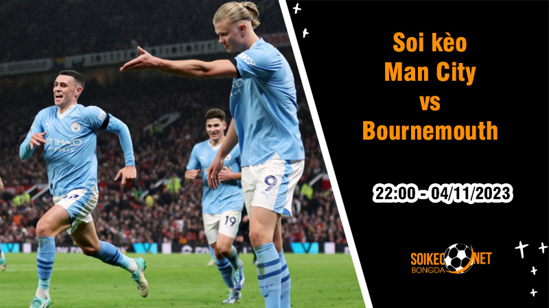 Soi kèo Man City vs Bournemouth, 22h ngày 4/11: Nối dài chuỗi thăng hoa - Ảnh 2