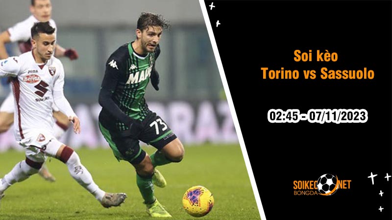 Soi kèo Torino vs Sassuolo 2h45 ngày 7/11: Giữ ba điểm ở lại sân nhà - Ảnh 2