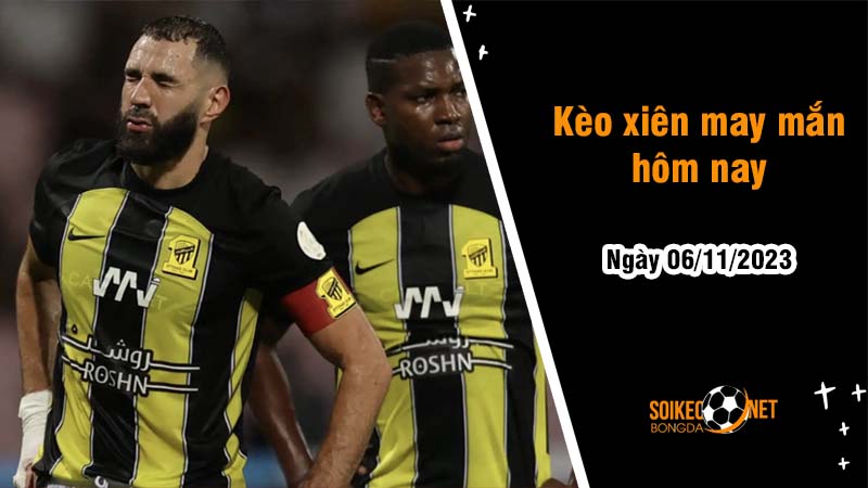 Kèo xiên may mắn hôm nay ngày 6/11 - Ảnh 1