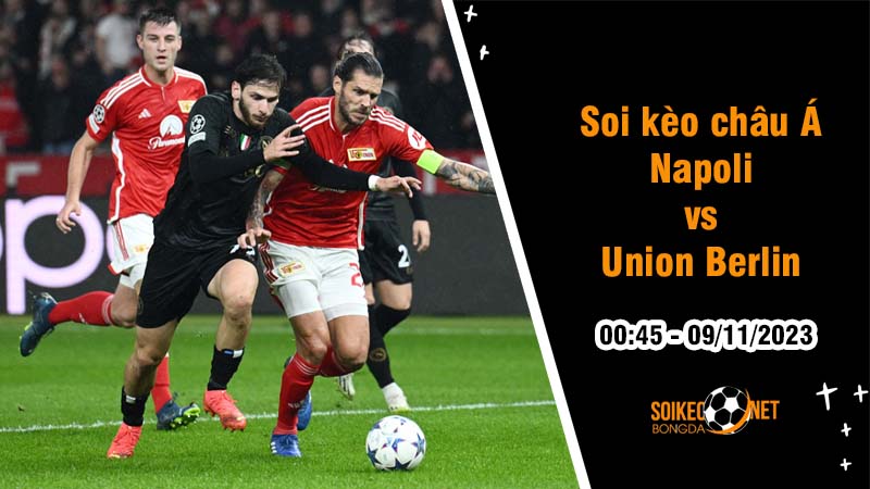 Soi tỷ lệ kèo châu Á trận Napoli vs Union Berlin, 0h45 ngày 9/11: Quyết định lợi thế - Ảnh 1