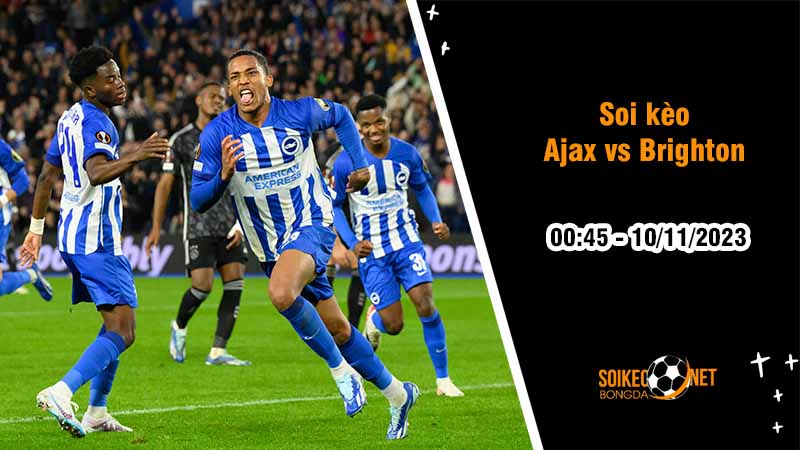 Soi kèo Ajax vs Brighton 0h45 ngày 10/11: Không dễ phục thù - Ảnh 2