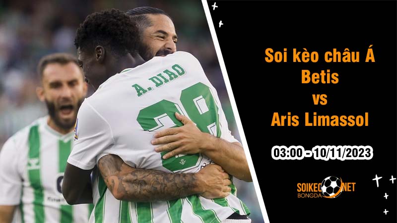 Soi tỷ lệ kèo châu Á trận Betis vs Aris Limassol, 3h ngày 10/11: Củng cố vị thế - Ảnh 1
