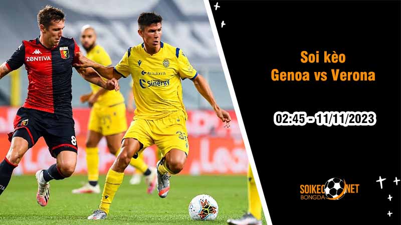 Soi kèo Genoa vs Verona 2h45 ngày 11/11: Chủ nhà ca khúc khải hoàn - Ảnh 2