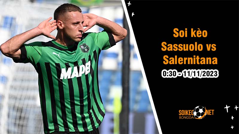 Soi kèo Sassuolo vs Salernitana 0h30 ngày 11/11: Thiên thời địa lợi - Ảnh 1