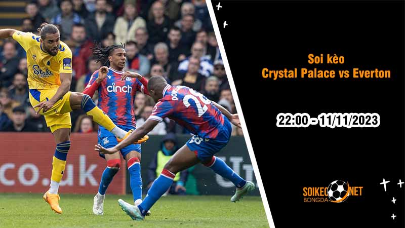 Soi kèo Crystal Palace vs Everton 22h00 ngày 11/11: Đánh sập tổ Đại bàng - Ảnh 2