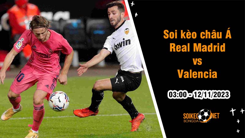 Soi tỷ lệ kèo châu Á trận Real Madrid vs Valencia , 3h ngày 12/11: Lấy lại top đầu - Ảnh 1