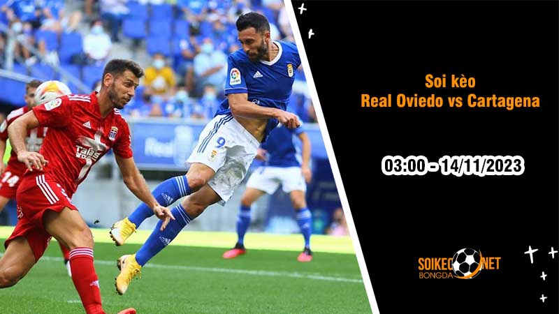 Soi kèo Real Oviedo vs Cartagena 3h00 ngày 14/11: Chủ nhà hưởng niềm vui - Ảnh 2