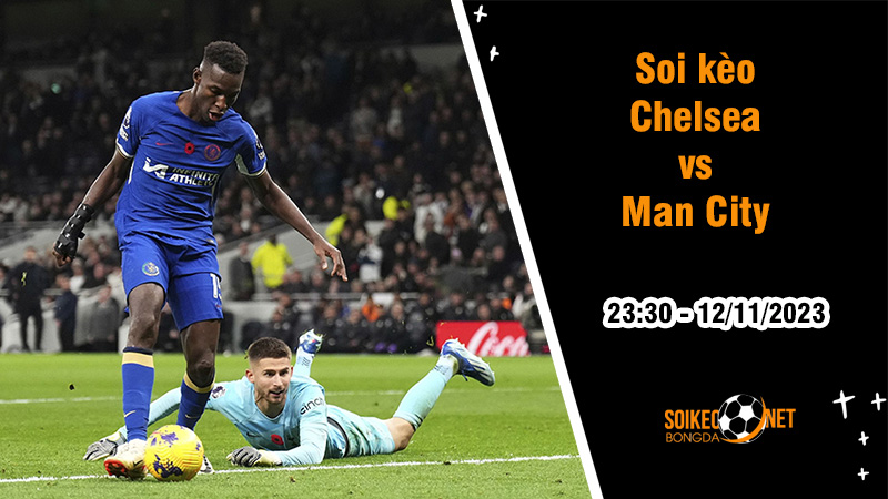 Soi kèo Chelsea vs Man City, 23h30 ngày 12/11: London thất thủ - Ảnh 2