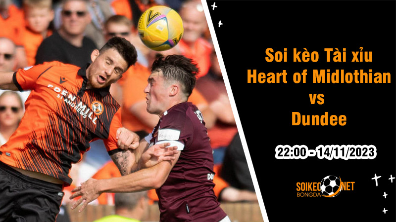 Soi tỷ lệ kèo tài xỉu trận Heart of Midlothian vs Dundee, 2h45 ngày 16/11: Không nhiều cách biệt - Ảnh 2