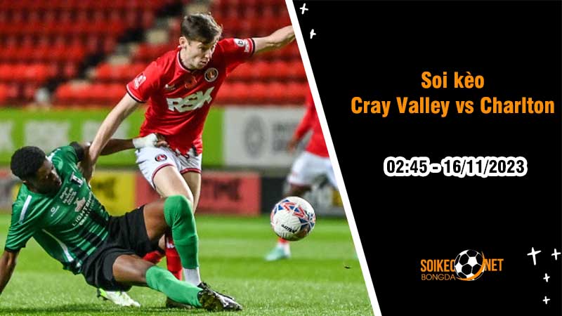 Soi kèo Cray Valley Paper Mills vs Charlton Athletic 2h45 ngày 16/11: Không mắc sai lầm - Ảnh 2