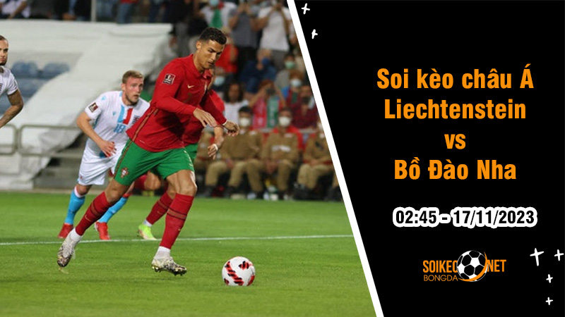 Soi tỷ lệ kèo châu Á trận Liechtenstein vs Bồ Đào Nha, 2h45 ngày 17/11: Đẳng cấp vượt trội - Ảnh 1