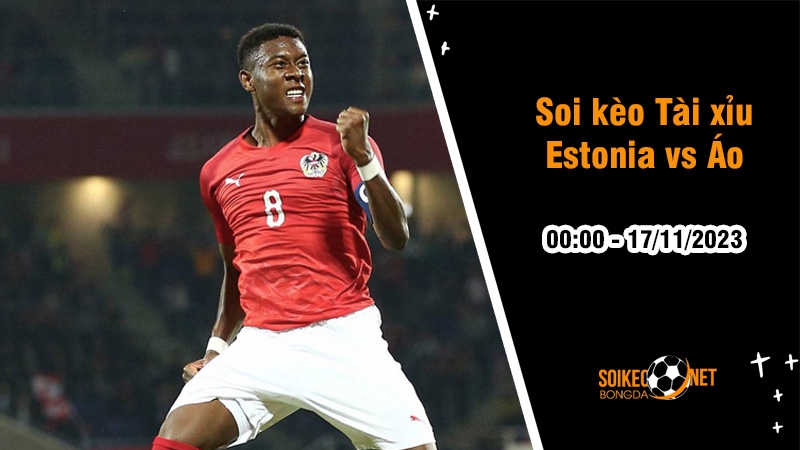 Soi tỷ lệ kèo tài xỉu trận Estonia vs Áo, 0h ngày 17/11: Trận đấu thủ tục - Ảnh 1