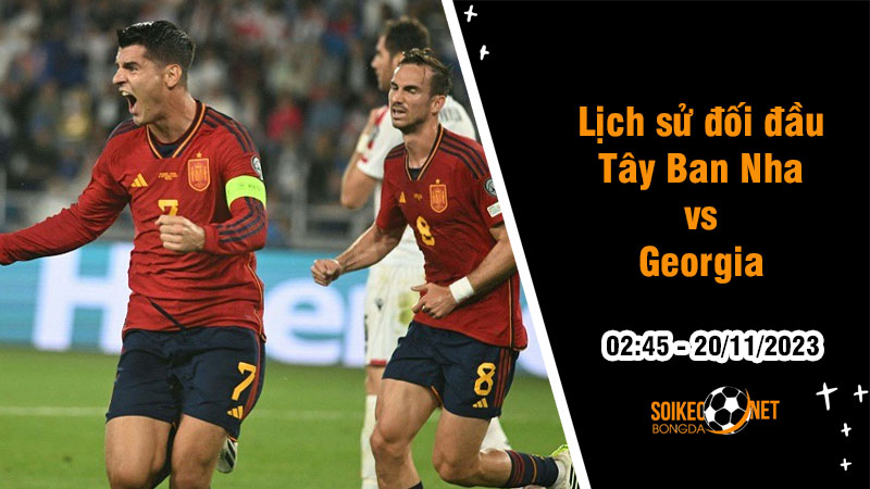 Lịch sử đối đầu Tây Ban Nha vs Georgia, 2h45 ngày 20/11: Bò Tót quá vượt trội - Ảnh 1