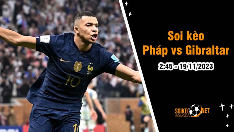Soi kèo Pháp vs Gibraltar 2h45 ngày 19/11: Gà Trống thị uy sức mạnh - Ảnh 1