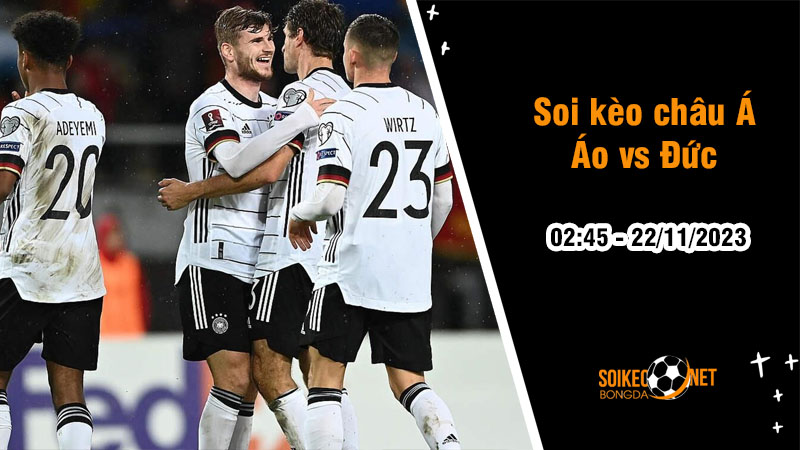 Soi tỷ lệ kèo châu Á trận Áo vs Đức, 2h45 ngày 22/11: Phép thử cuối năm - Ảnh 1