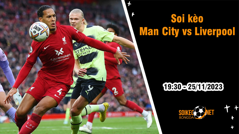 Soi kèo Man City vs Liverpool, 19h30 ngày 25/11: Quyết đấu ở đáy bảng - Ảnh 1
