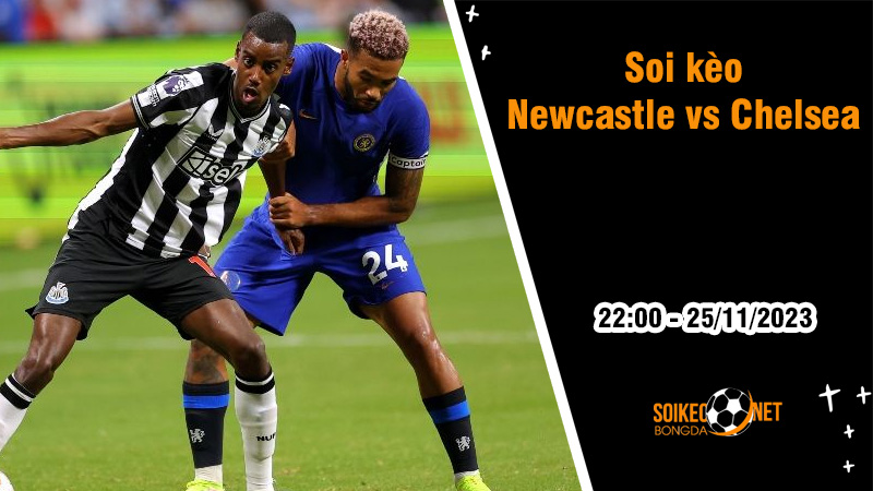 Soi kèo Newcastle vs Chelsea, 22h ngày 25/11: Hùm xám nổi giận - Ảnh 1