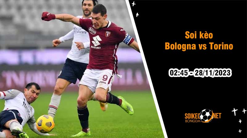 Soi kèo Bologna vs Torino 2h45 ngày 28/11: Mục tiêu top 4 - Ảnh 2