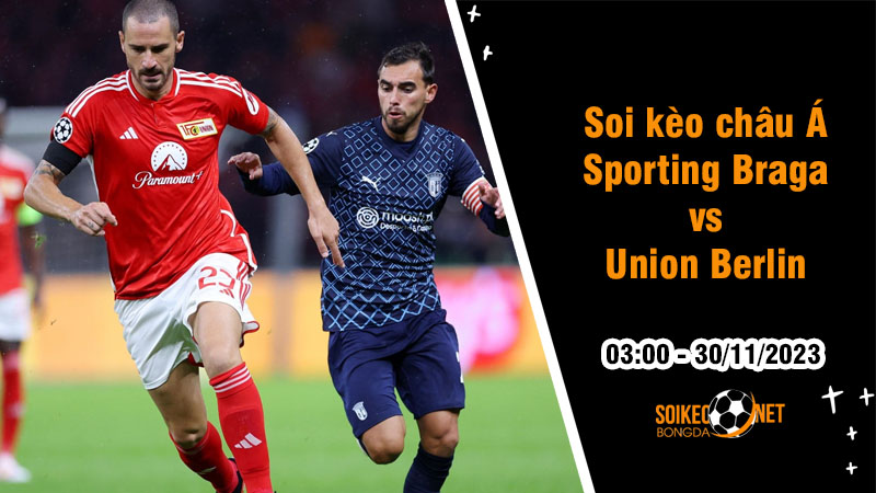 Soi tỷ lệ kèo châu Á trận Sporting Braga vs Union Berlin, 3h ngày 30/11: Cơ hội mong manh  - Ảnh 1