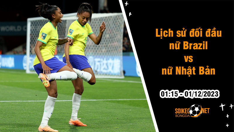 Lịch sử đối đầu nữ Brazil vs nữ Nhật Bản, 1h15 ngày 1/12: Cân bằng đáng sợ - Ảnh 1
