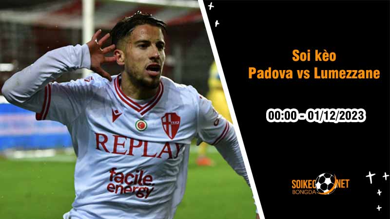 Soi kèo Padova vs Lumezzane 0h00 ngày 1/12: Chủ nhà tiếp tục bay cao - Ảnh 2