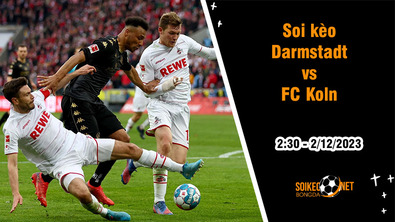 Soi kèo Darmstadt vs Koln, 2h30 ngày 2/12: Dương oai trên đất Serbia - Ảnh 1