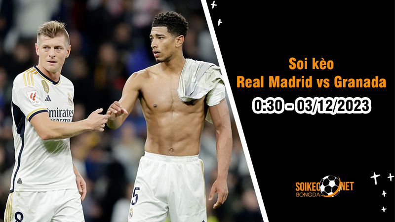 Soi kèo Real Madrid vs Granada 0h30 ngày 03/12: Lợi thế thánh địa Bernabeu  - Ảnh 2