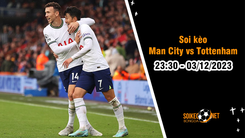 Soi kèo Man City vs Tottenham 23h30 ngày 03/12: Làm thịt bầy “Gà trống” - Ảnh 2