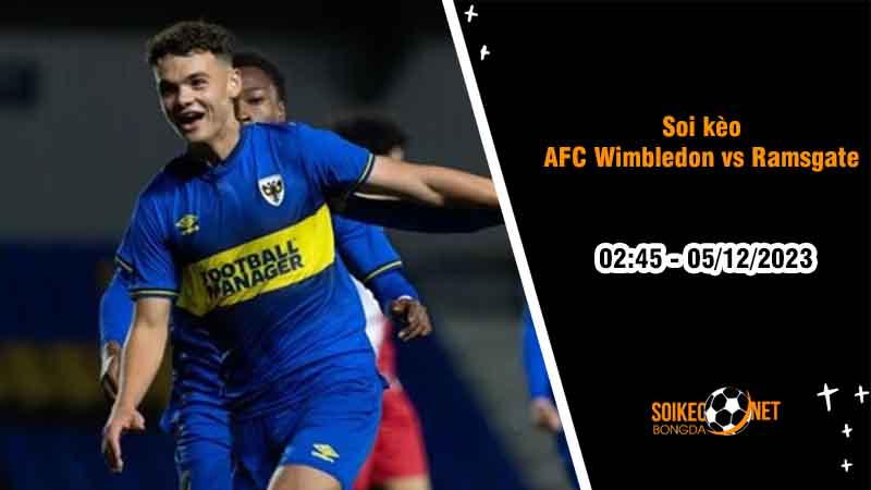 Soi kèo AFC Wimbledon vs Ramsgate 2h45 ngày 5/12: Chủ nhà thắng dễ - Ảnh 2
