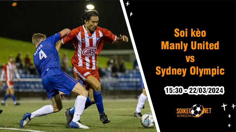 Soi kèo Manly United vs Sydney Olympic 15h30 ngày 22/3: Trận chung kết ngược - Ảnh 1