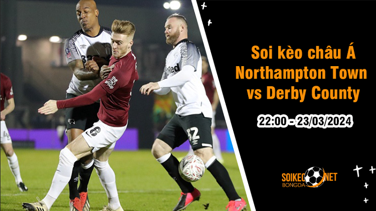 Soi tỷ lệ kèo châu Á trận Northampton Town vs Derby County, 22h ngày 23/3: Khách lấn át chủ - Ảnh 1