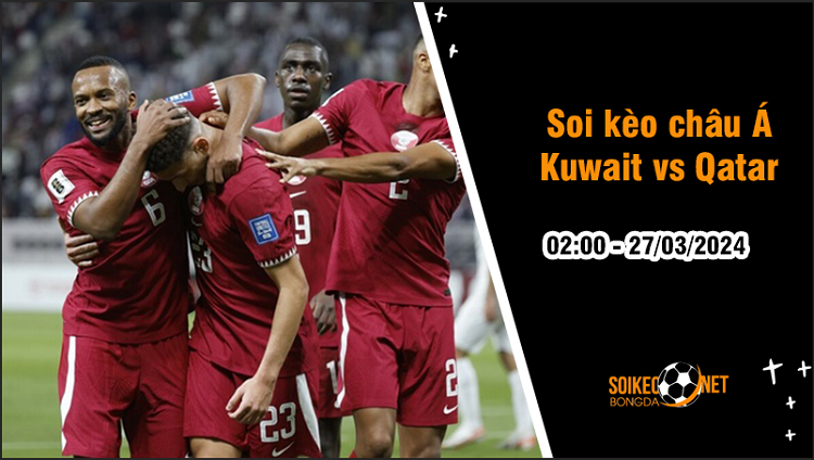Soi tỷ lệ kèo châu Á trận Kuwait vs Qatar, 2h ngày 27/3: Khách lấn át chủ - Ảnh 1