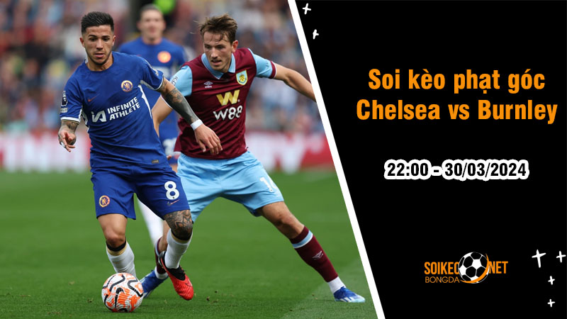 Soi kèo phạt góc Chelsea vs Burnley 22h00 ngày 30/3: The Blues thắng dễ trên sân nhà - Ảnh 1
