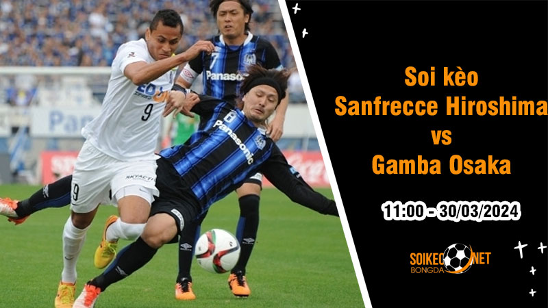 Soi kèo Sanfrecce Hiroshima vs Gamba Osaka 11h00 ngày 30/3: Duy trì vị trí trong top đầu - Ảnh 1