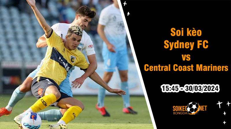 Soi kèo Sydney FC vs Central Coast Mariners 15h45 ngày 30/3: Hoàn thành mục tiêu đề ra - Ảnh 2