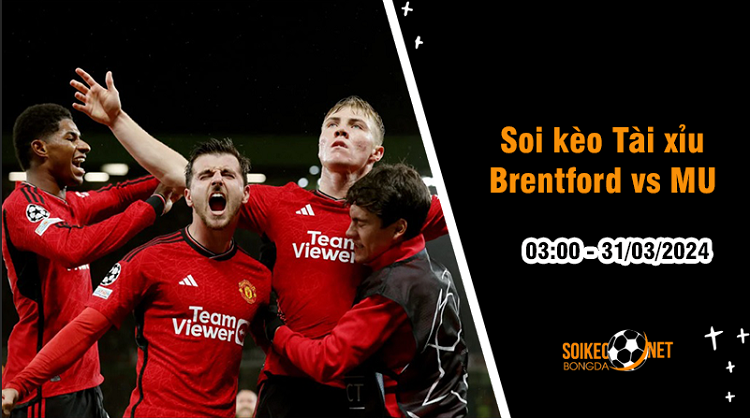 Soi tỷ lệ kèo tài xỉu trận Brentford vs MU, 3h ngày 31/3: Quỷ đỏ nuốt chửng Bầy ong? - Ảnh 1