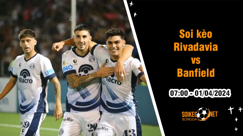 Soi kèo Rivadavia vs Banfield 7h ngày 1/4: Đội chủ nhà gặp khó - Ảnh 1