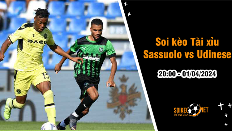 Soi tỷ lệ kèo tài xỉu trận Sassuolo vs Udinese, 20h ngày 1/4: Bất phân thắng bại - Ảnh 1