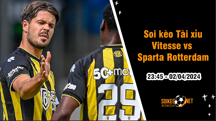 Soi tỷ lệ kèo tài xỉu trận Vitesse vs Sparta Rotterdam, 23h45 ngày 2/4: Chờ cơn mưa bàn thắng - Ảnh 1