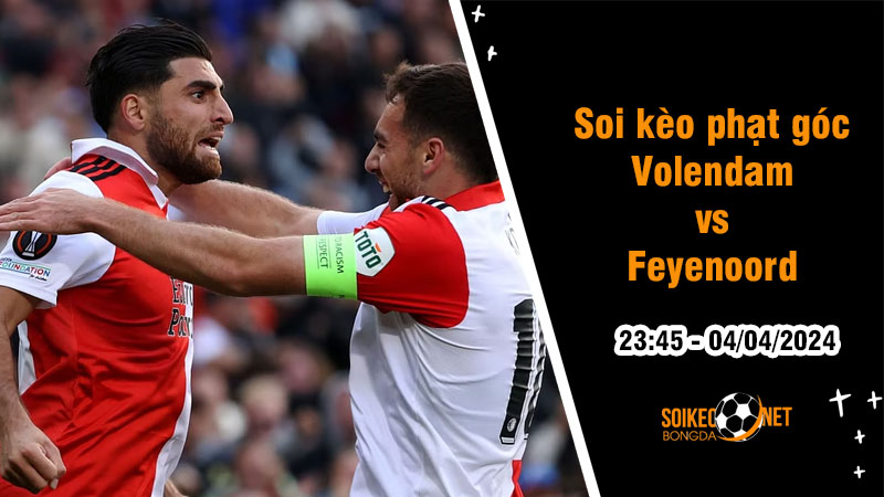 Soi kèo phạt góc Volendam vs Feyenoord 23h45 ngày 4/4: Chênh lệch đẳng cấp - Ảnh 1