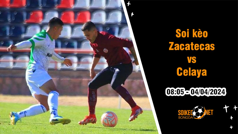 Soi kèo Zacatecas vs Celaya 8h05 ngày 4/4: Đội nhà dễ thở - Ảnh 1