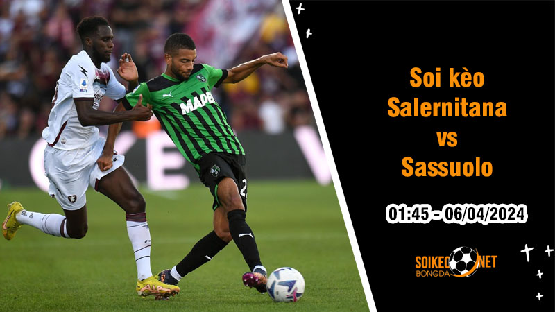 Soi kèo Salernitana vs Sassuolo 1h45 ngày 6/4: Thoát khỏi nhóm đèn đỏ - Ảnh 1